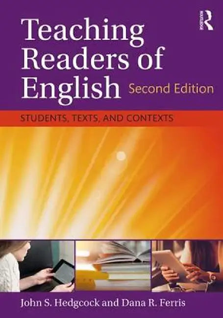 Teaching Readers of English: Students, Texts, and Contexts by John S. Hedgcock