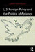 U.S. Foreign Policy and the Politics of Apology by Loramy Gerstbauer
