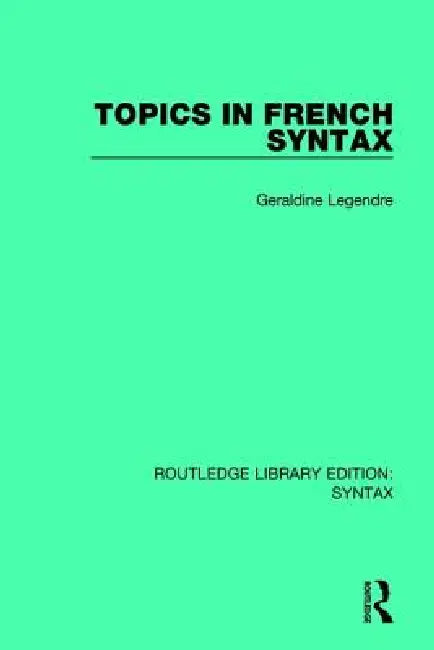 Topics in French Syntax by Geraldine Legendre