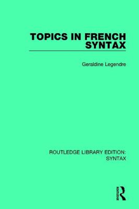 Topics in French Syntax by Géraldine Legendre
