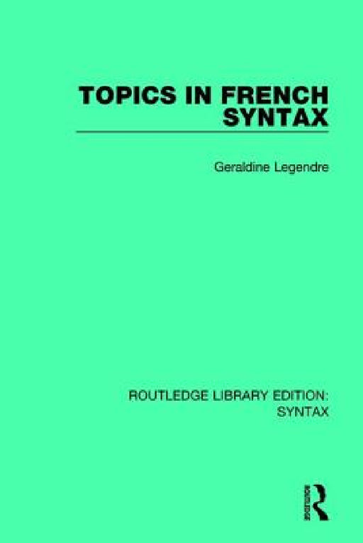 Topics in French Syntax by Géraldine Legendre