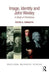 Image, Identity and John Wesley: A Study in Portraiture by Peter S. Forsaith