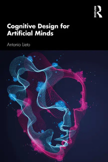 Cognitive Design for Artificial Minds by Antonio Lieto