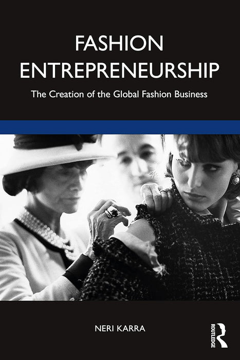 Fashion Entrepreneurship: The Creation of the Global Fashion Business by Neri Karra