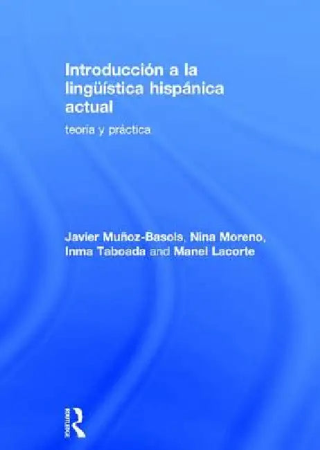 Introducción a la Lingüística Hispánica Actual: Teoría Y Práctica by Javier Muñoz-Basols