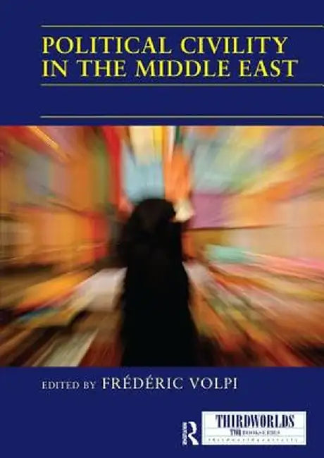 Political Civility in the Middle East by Frederic Volpi