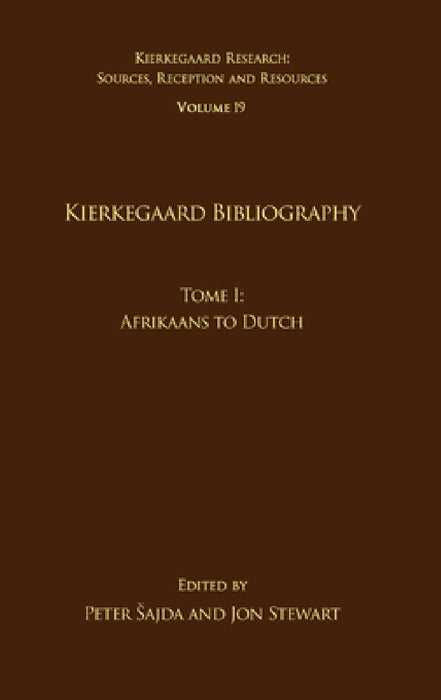 Volume 19, Tome I: Kierkegaard Bibliography: Afrikaans to Dutch by Peter Sajda, Jon Stewart