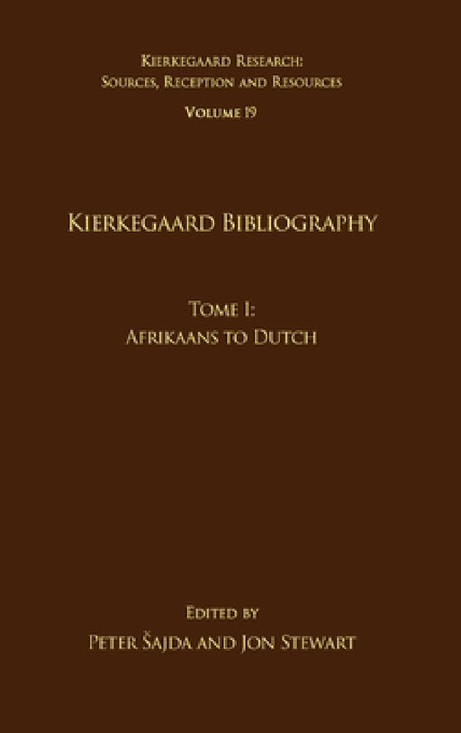 Volume 19, Tome I: Kierkegaard Bibliography: Afrikaans to Dutch by Peter Sajda, Jon Stewart