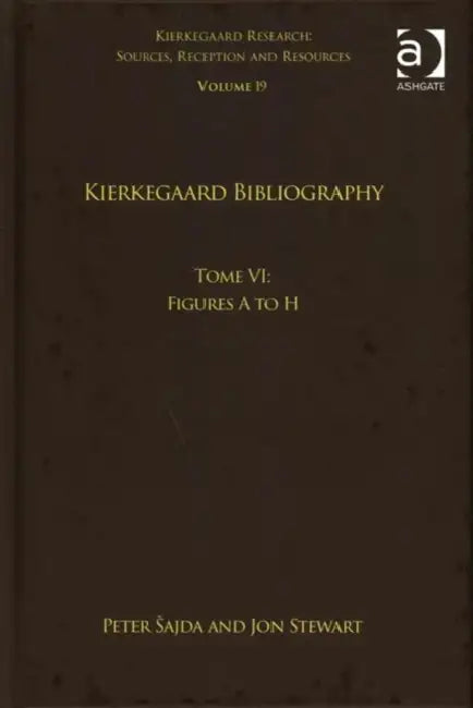 Tome Vi: Kierkegaard Bibliography: Figures A To H by Peter Šajda