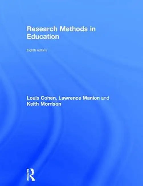 Research Methods in Education by Louis Cohen