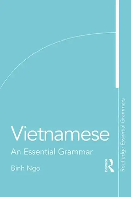 Vietnamese: An Essential Grammar by Binh Ngo