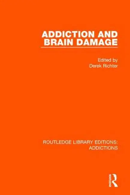Addiction and Brain Damage by Derek Richter