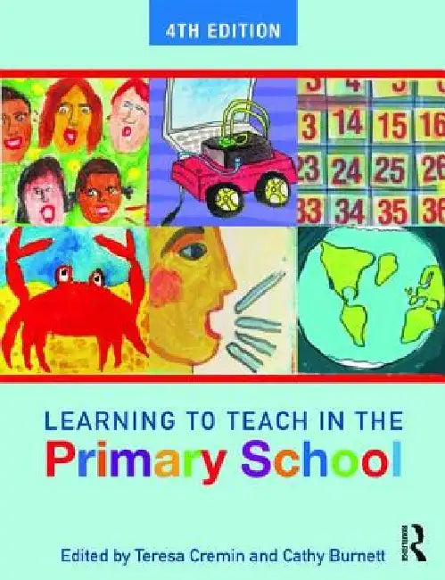 Learning to Teach in the Primary School by Teresa Cremin