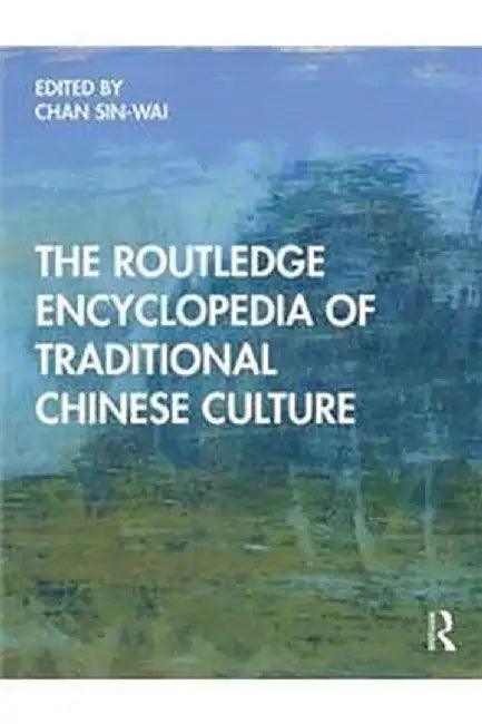 Encyclopedia of Traditional Chinese Culture by Chan Sin-wai