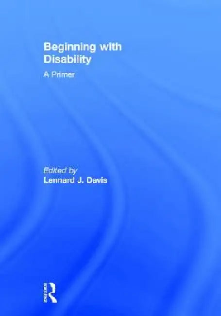 Beginning with Disability: A Primer by Lennard J. Davis