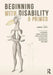 Beginning with Disability: A Primer by Lennard J. Davis