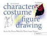 Character Costume Figure Drawing: Step-by-Step Drawing Methods for Theatre Costume Designers by Tan Huaixiang