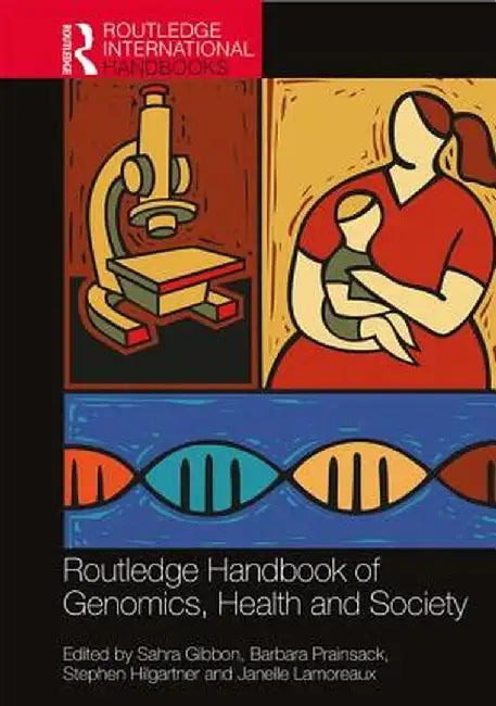 Routledge Handbook of Genomics Health and Society by Gibbon Sahra