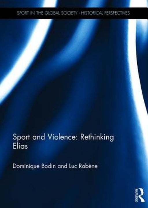 Sport and Violence: Rethinking Elias by Dominique Bodin