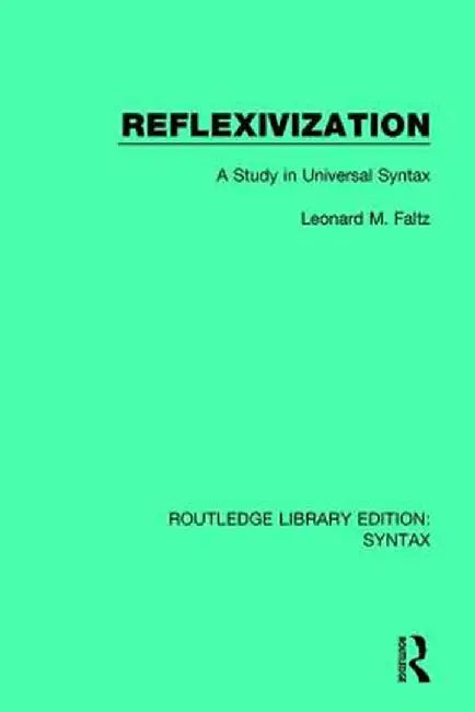 Reflexivization: A Study in Universal Syntax by Leonard M. Faltz