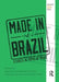Made in Brazil: Studies in Popular Music by Marth Tupinamba de Ulhoa