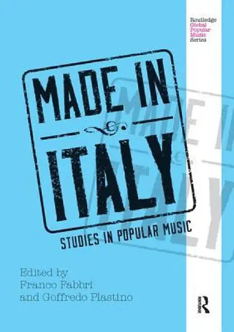 Made in Italy: Studies in Popular Music by Franco Fabbri
