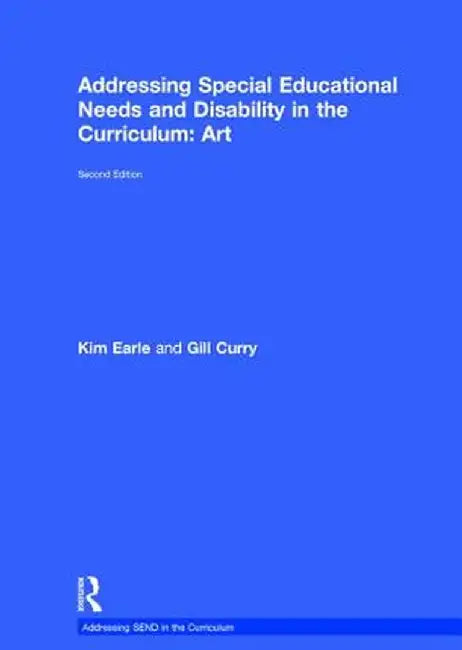 Addressing Special Educational Needs and Disability in the Curriculum: Art by Kim Earle