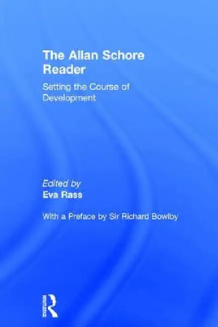 The Allan Schore Reader: Setting the Course of Development by Eva Rass