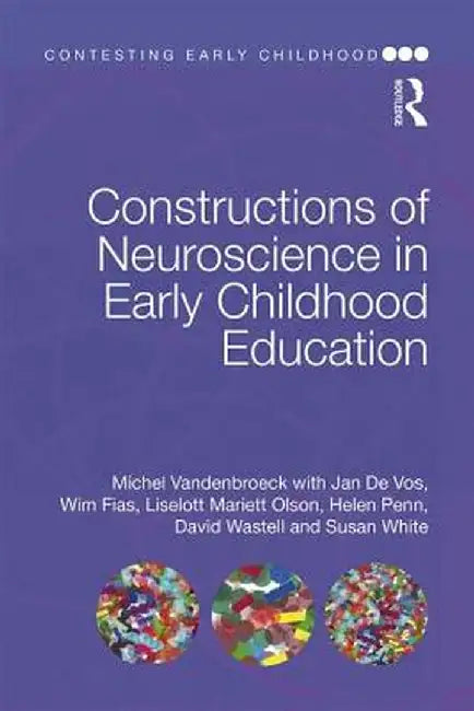 Constructions of Neuroscience in Early Childhood Education by Michel Vandenbroeck