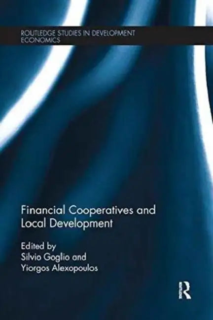 Financial Cooperatives and Local Development by Silvio Goglio