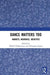 Dance Matters Too: Markets, Modernities and Messages by Pallabi Chakravorty