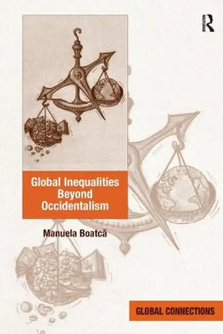 Global Inequalities Beyond Occidentalism by Manuela Boatca