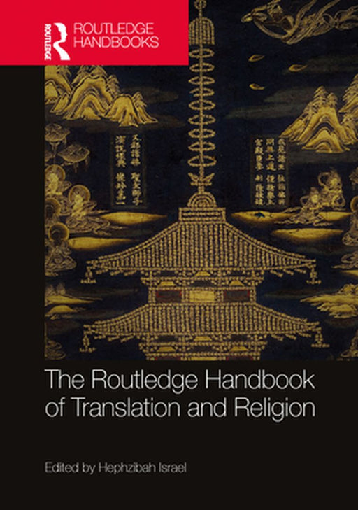 The Routledge Handbook of Translation and Religion by Israel, Hephzibah