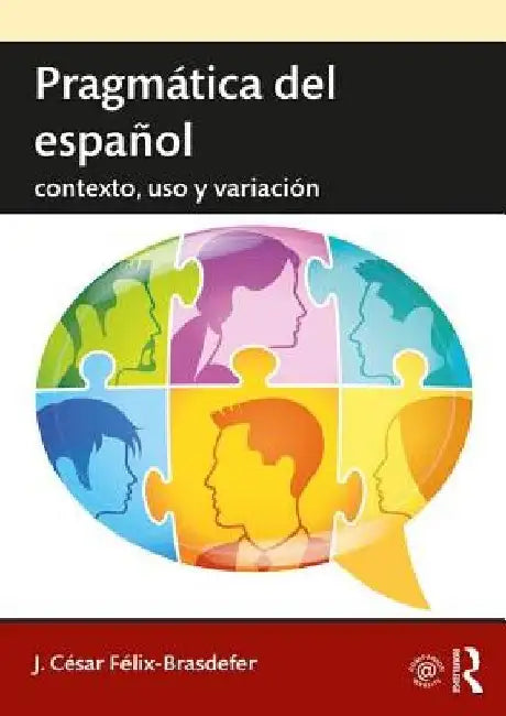 Pragmática del Español: USO, Contexto y Variación by Cesar Felix Brasdefer