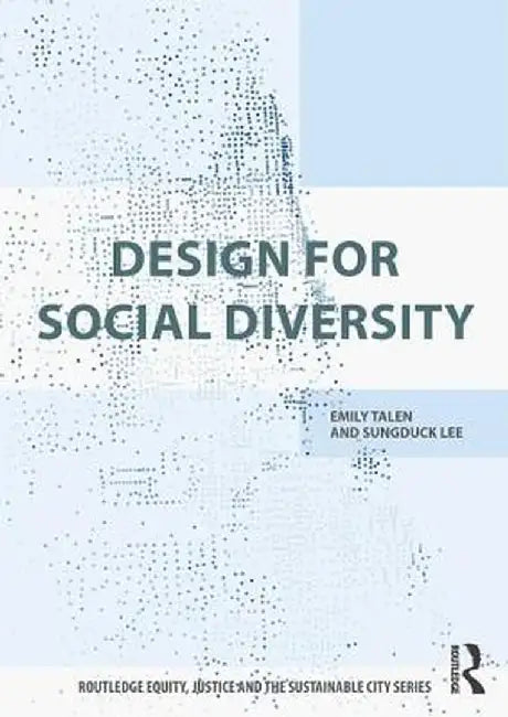 Design for Social Diversity by Emily Talen, Sungduck Lee