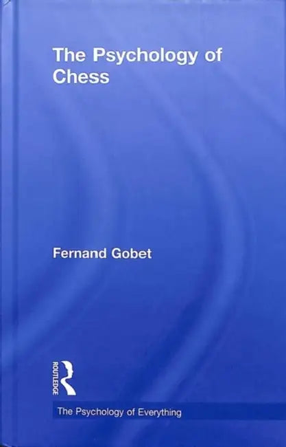 The Psychology of Chess by Fernand Gobet