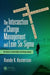 The Intersection of Change Management and Lean Six SIGMA: The Basics for Black Belts and Change Agents by Randy K. Kesterson