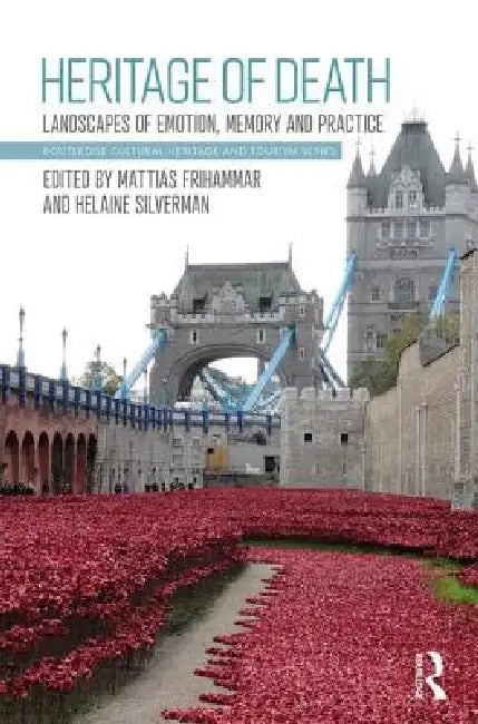 Heritage of Death: Landscapes of Emotion, Memory and Practice by Mattias Frihammar