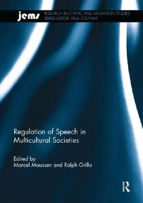 Regulation of Speech in Multicultural Societies by Marcel Maussen