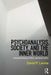 Psychoanalysis, Society, and the Inner World: Embedded Meaning in Politics and Social Conflict by David P. Levine