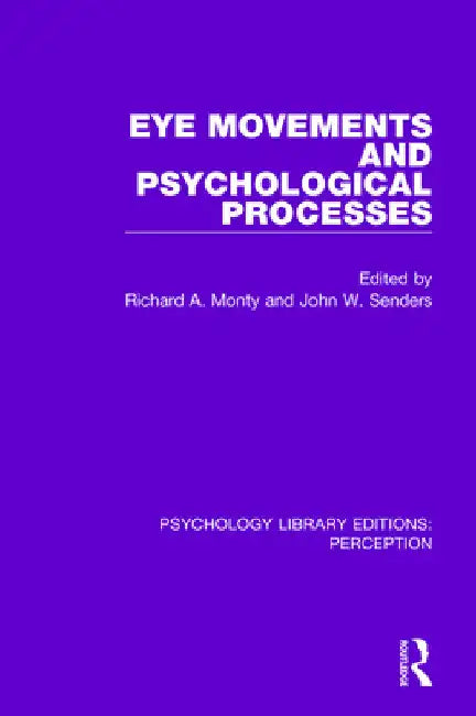 Eye Movements and Psychological Processes by Richard A. Monty
