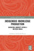 Indigenous Knowledge Production: Navigating Humanity Within a Western World by Marcus Woolombi Waters