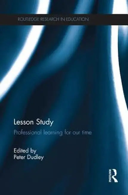 Lesson Study: Professional learning for our time by Peter Dudley