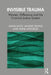 Invisible Trauma: Women, Difference and the Criminal Justice System by Anna Motz