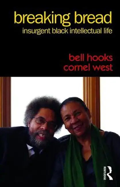 Breaking Bread: Insurgent Black Intellectual Life by bell hooks