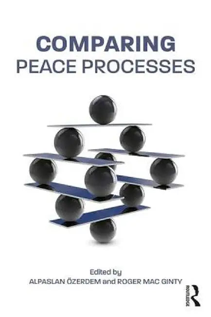 Comparing Peace Processes by Alpaslan Özerdem