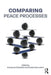Comparing Peace Processes by Alpaslan Özerdem