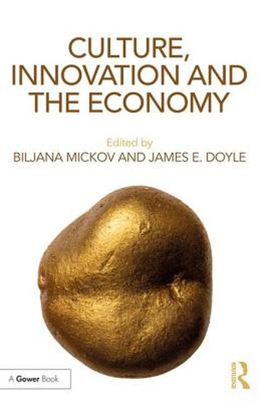 Culture, Innovation and the Economy by James E Doyle