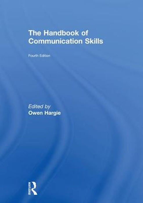 The Handbook of Communication Skills by Hargie Owen