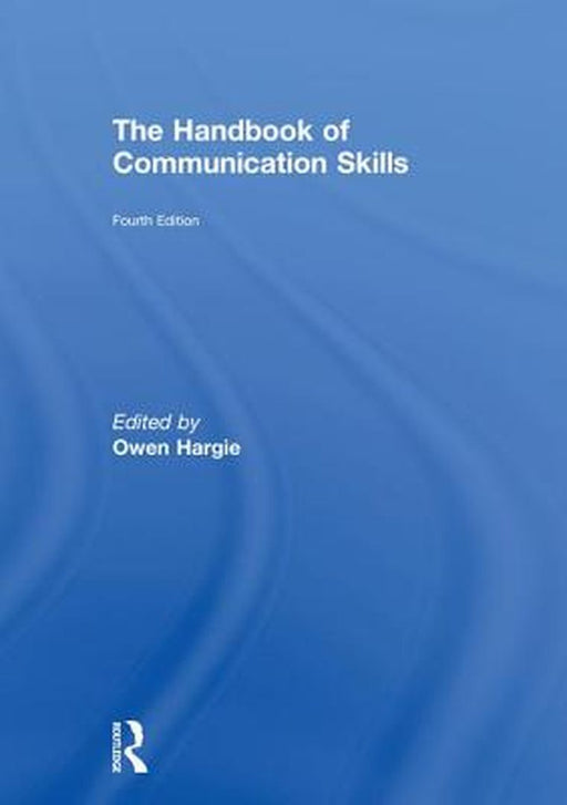 The Handbook of Communication Skills by Hargie Owen